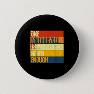One Motorcycle Is Never Enough 6 Cm Round Badge