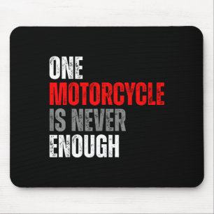 One Motorcycle Is Never Enough Funny Biker Quote F Mouse Pad