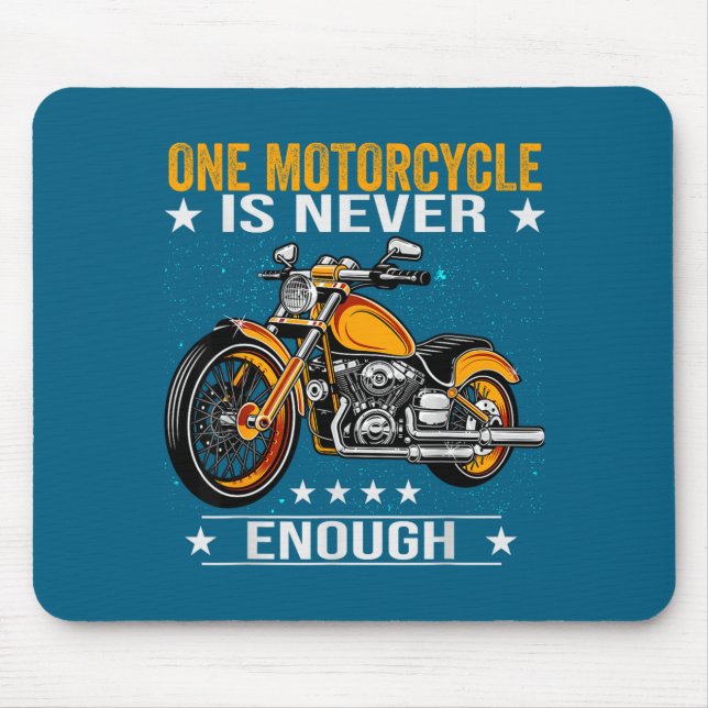 One Motorcycle Is Never Enough - Funny Biker Quote Mouse Pad (Front)