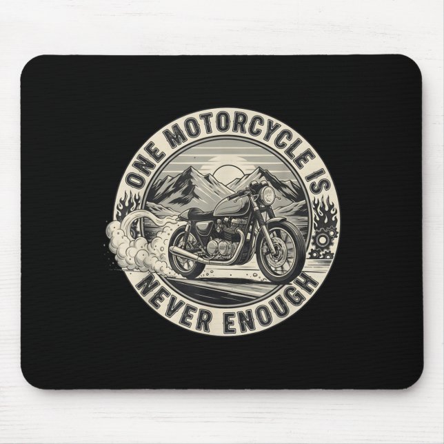 One Motorcycle Is Never Enough Funny Bikers Riders Mouse Pad (Front)