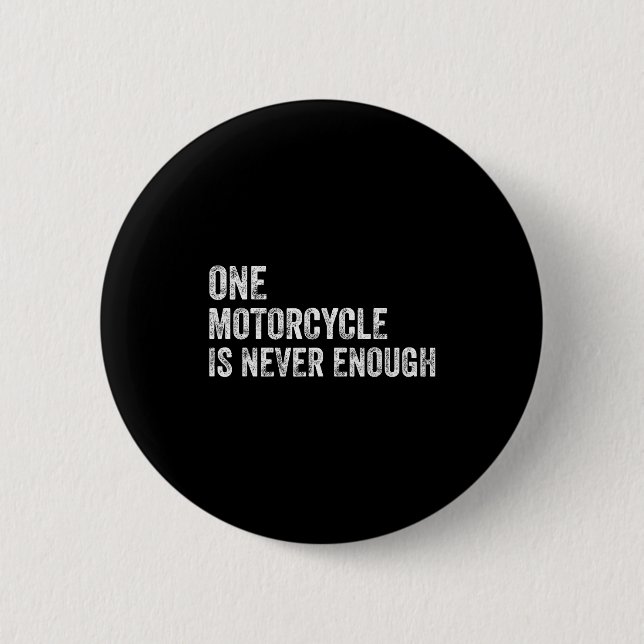 One Motorcycle Is Never Enough Funny Motorcycle Bi 6 Cm Round Badge (Front)