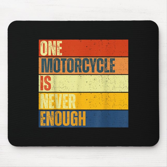 One Motorcycle Is Never Enough  Mouse Pad (Front)