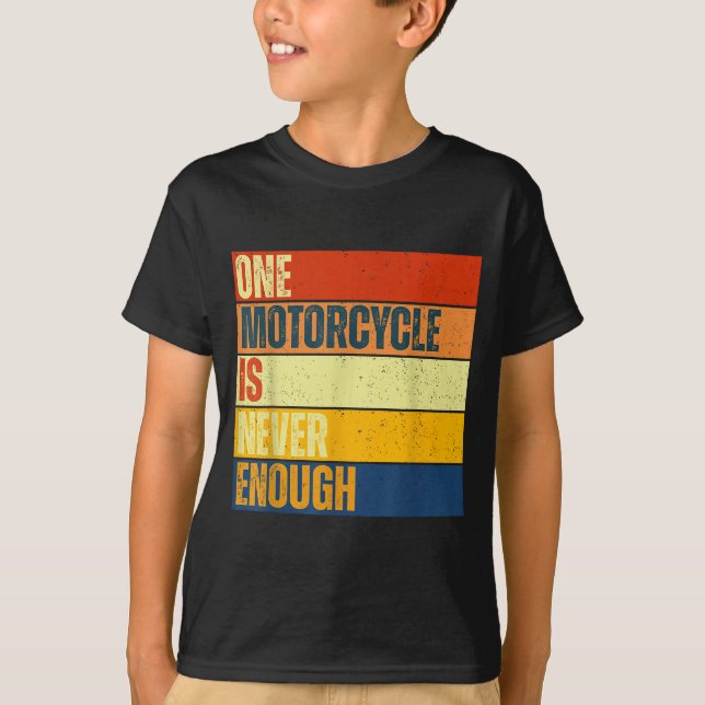 One Motorcycle Is Never Enough  T-Shirt (Front)