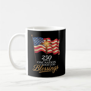 one nation under god, 250 years of blessings, amer coffee mug