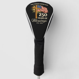 One Nation Under God 250 Years of Blessings Golf Head Cover