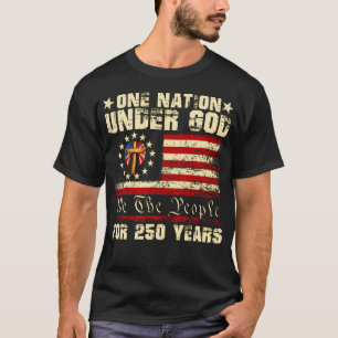 One Nation Under God For 250 America Years 250Th T-Shirt