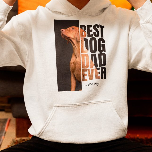 One-of-a-kind Best Dog Dad Ever Custom Pet Photo Hoodie (Best Dog Dad Ever Sweatshirt)