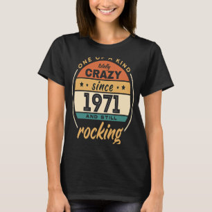 One Of A Kind Crazy Since 1971 And Still Rocking V T-Shirt