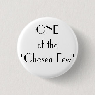 ONE of the"Chosen Few" 3 Cm Round Badge