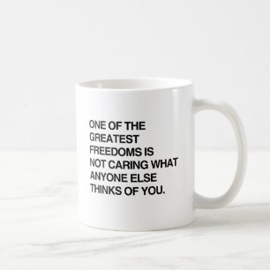 ONE OF THE GREATEST FREEDOMS IS NOT CARING.png Coffee Mug