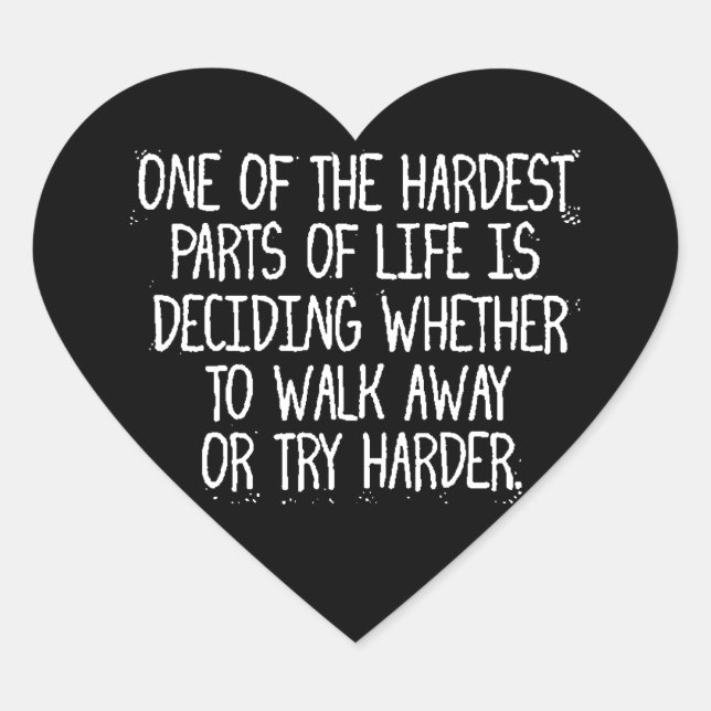 ONE OF THE HARDEST PARTS OF LIFE IS DECIDING WHETH HEART STICKER (Front)