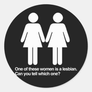 ONE OF THESE WOMEN IS A LESBIAN CAN YOU TELL WHICH CLASSIC ROUND STICKER