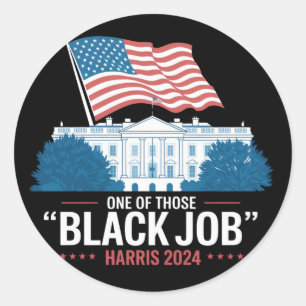 One Of Those Black Jobs Harris 2024 Classic Round Sticker