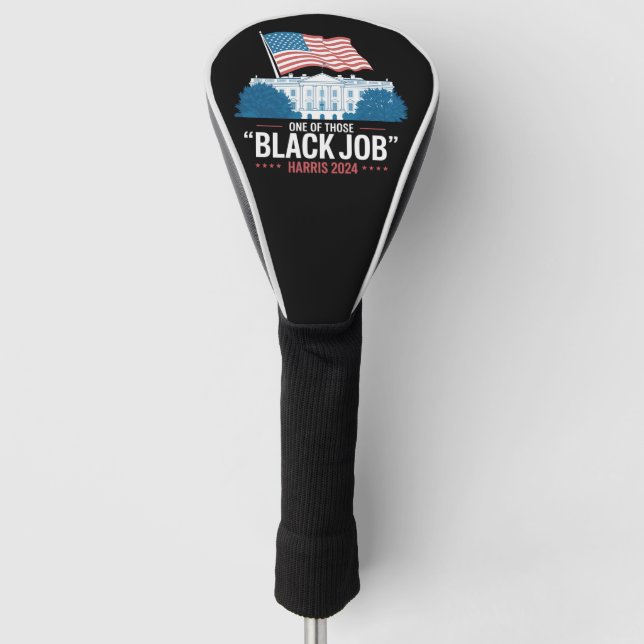 One Of Those Black Jobs Harris 2024  Golf Head Cover (Front)