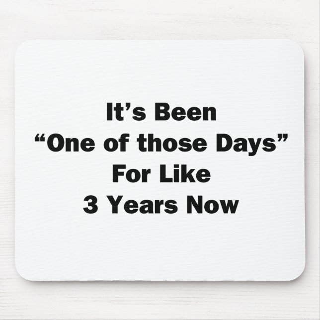 One of Those Days Mouse Pad (Front)