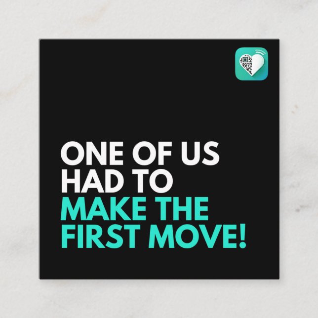 One of us had to make the first move square business card (Front)