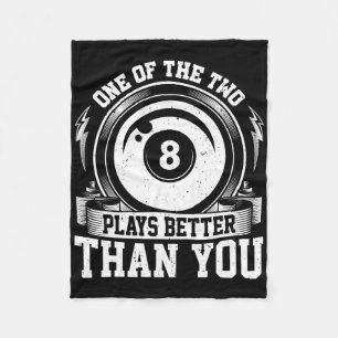 One Of Us Two Plays Better Than You - Billiards Po Fleece Blanket