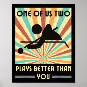 One Of Us Two Plays Better Than You Billiards Snoo Poster