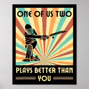 One Of Us Two Plays Better Than You Cricket 1  Poster
