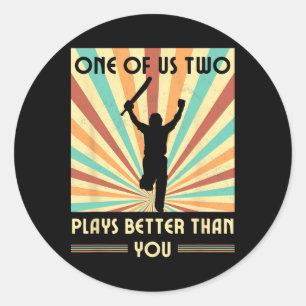 One Of Us Two Plays Better Than You Cricket 2 Classic Round Sticker