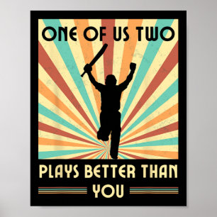 One Of Us Two Plays Better Than You Cricket 2  Poster