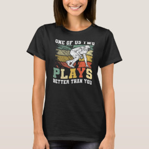 One of us two plays better than you Football Joke T-Shirt