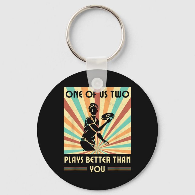 One Of Us Two Plays Better Than You Frisbee Disc G Key Ring (Front)