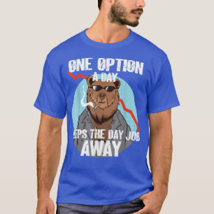 One Option A Day Stock Market Investor Options Tra T-Shirt