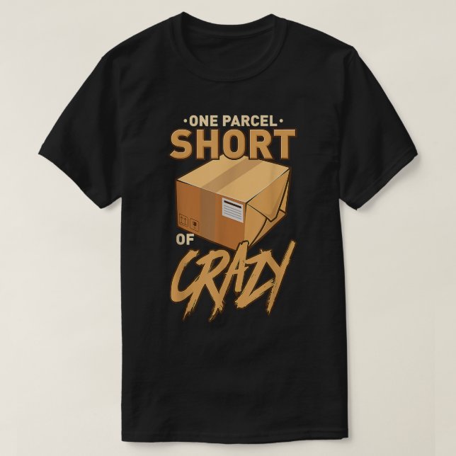 One Parcel Short Of Crazy Mailman Postal Worker  T-Shirt (Design Front)