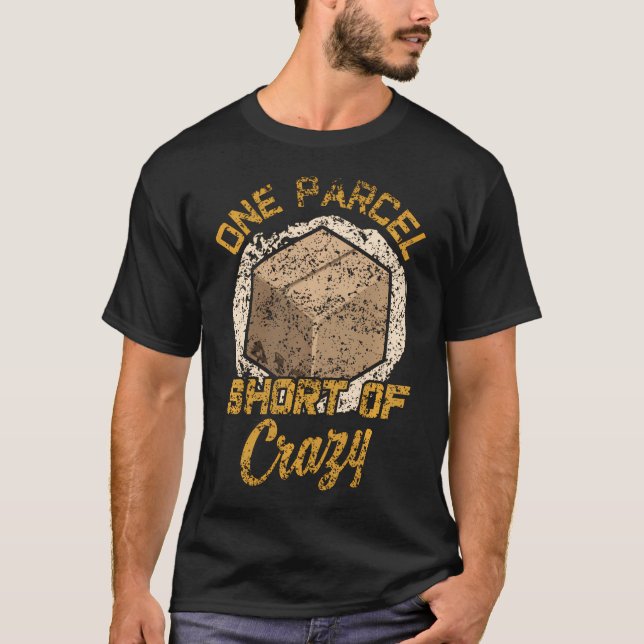 One Parcel Short Of Crazy Postal Worker Postman T-Shirt (Front)