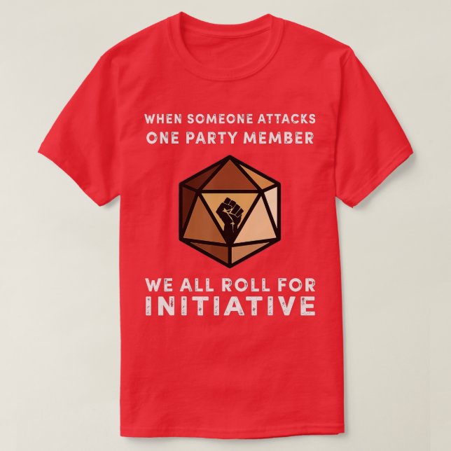 One Party Member We All Roll For Initiative Black  T-Shirt (Design Front)