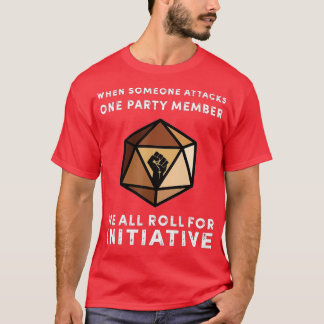 One Party Member We All Roll For Initiative Black  T-Shirt