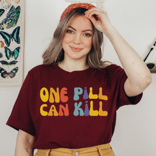 One Pill Can Kill   Public Health   Harm Reduction T-Shirt