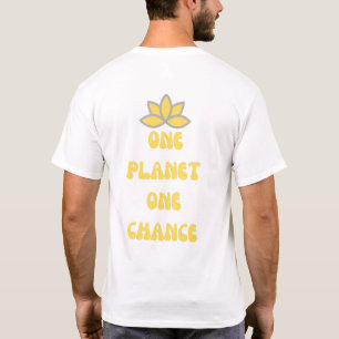 One Planet One Chance – Eco Friendly Design T-Shirt