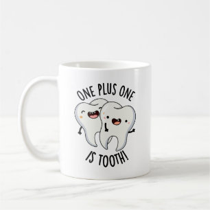 One Plus One Is Tooth Funny Dental Pun  Coffee Mug