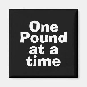 One Pound at at Time Quote Magnet