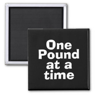 One Pound at at Time Quote Magnet