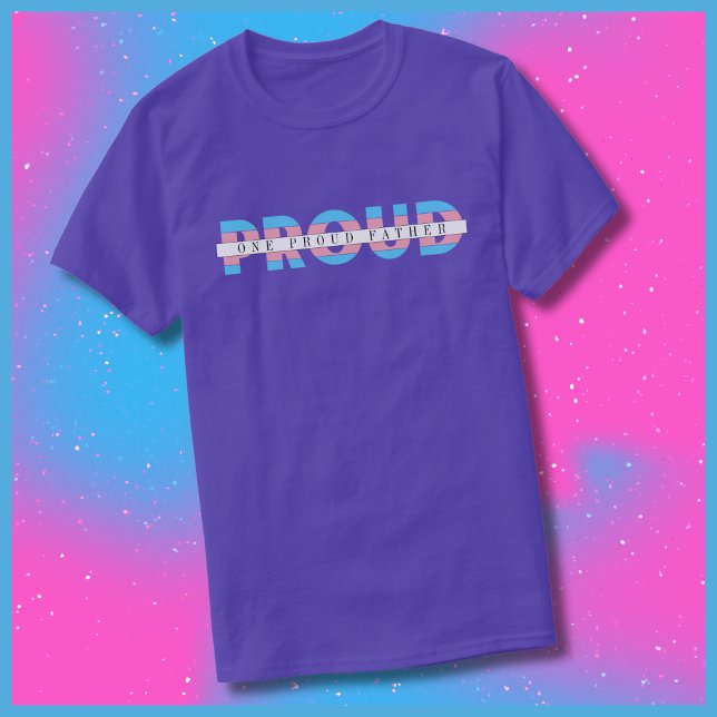 One Proud Ally Transgender Rights Custom Text T-Shirt (One Proud Father Transgender Ally Customizable T-shirt)
