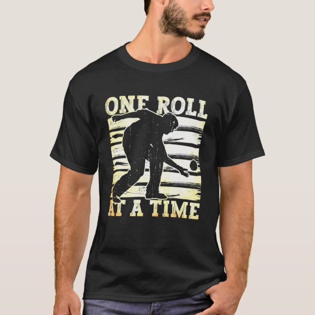 One Roll At A Time  Bocce Ball T-Shirt (Front)