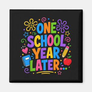 One School Year Later Last Day Teacher Student Magnet