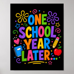 One School Year Later Last Day Teacher Student Poster