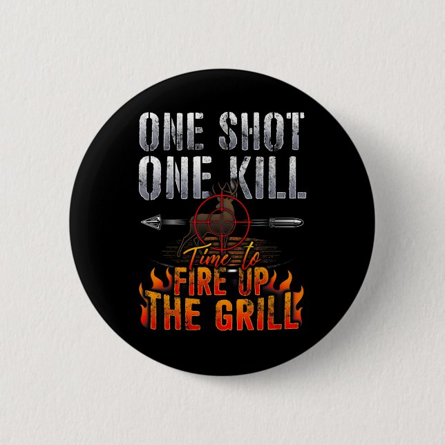 One Shot One Kill Fire Grill Deer Hunting  6 Cm Round Badge (Front)