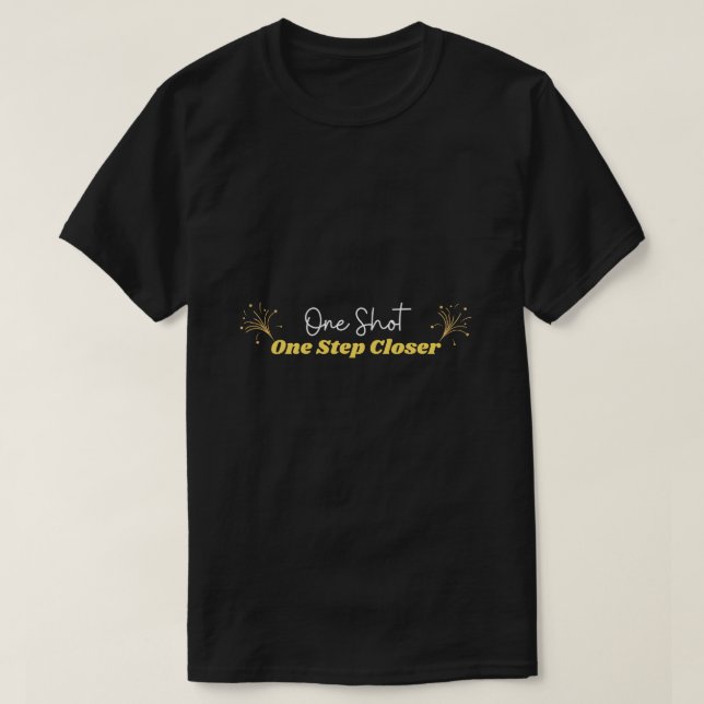 One Shot One Step Closer T-Shirt (Design Front)