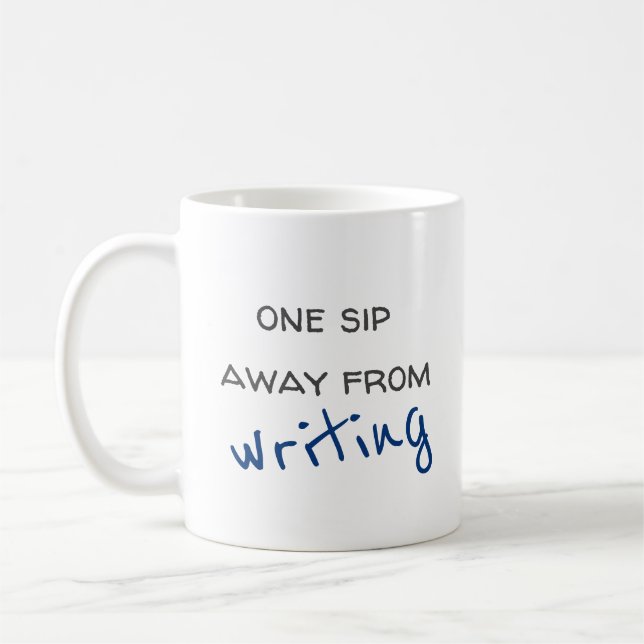 One Sip Away From Writing Coffee Mug (Left)