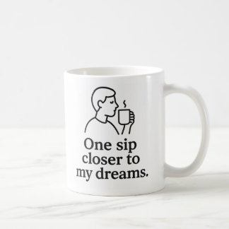 One Sip Closer to Dreams Coffee Mug