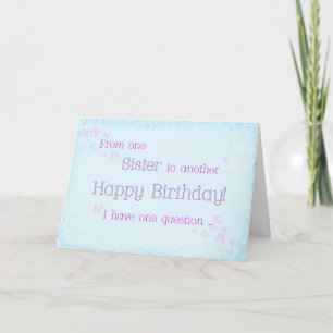 One Sister to Another ( birthday) Card