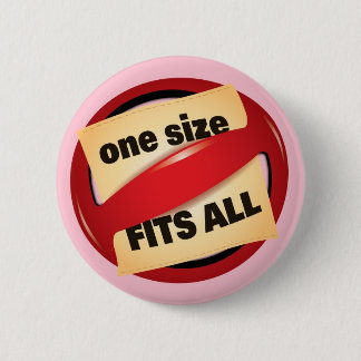 One Size Fits All 6 Cm Round Badge