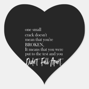 one small crack doesn't mean that you're broken heart sticker