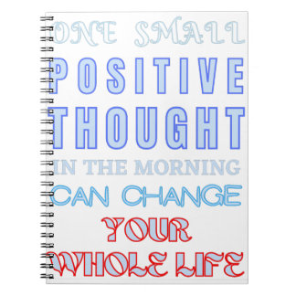 ONE SMALL POSITIVE THOUGHT IN THE MORNING NOTEBOOK
