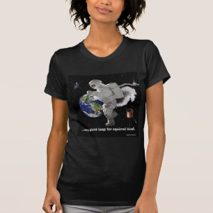 One Small Step for Squirrel-Kind T-Shirt